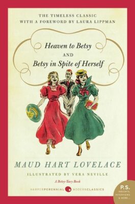 Heaven to Betsy & Betsy in Spite of Herself, by Maud Hart Lovelace