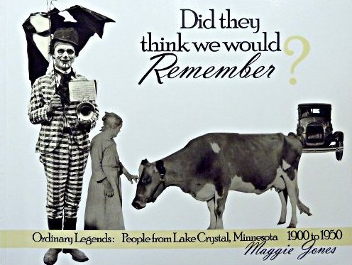 Did They Think We Would Remember? Ordinary Legends: People from Lake Crystal, Minnesota 1900 to 1950