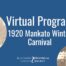 Opening graphic for BECHS program "1920 Mankato Winter Carnival"